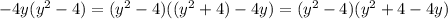 -4y(y^{2}-4)=(y^{2}-4)((y^{2}+4)-4y)=(y^{2}-4)(y^{2}+4-4y)