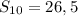 S_{10}=26,5