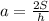 a=\frac{2S}{h}