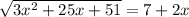 \sqrt{3x^2+25x+51}=7+2x