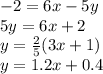 -2 = 6x - 5y \\ 5y = 6x + 2\\ y = \frac{2}{5}(3x+1)\\ y = 1.2x + 0.4