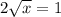 2\sqrt{x}=1