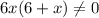 6x(6+x)\neq0