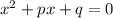 x^{2}+px+q=0