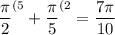 \dfrac{\pi} 2 ^{(5} +\dfrac{\pi}5 ^{(2} =\dfrac{7\pi}{10}