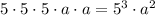 5 \cdot 5 \cdot 5 \cdot a \cdot a = 5^{3} \cdot a^{2}