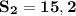 \bf S_2 = 15,2