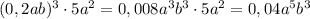 (0,2ab)^3\cdot5a^2=0,008a^3b^3\cdot5a^2=0,04a^5b^3