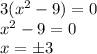 3(x^2-9)=0\\ x^2-9=0\\ x=\pm3