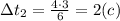 \Delta t_2=\frac{4\cdot 3}{6}=2(c)