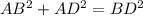 AB^2+AD^2=BD^2