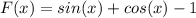 F(x)=sin(x)+cos(x)-1