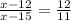  \frac{x-12}{x-15} = \frac{12}{11} 