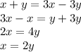 x+y=3x-3y \\ 3x-x=y+3y \\ 2x=4y \\x=2y