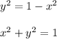 y^2=1-x^2\\ \\ x^2+y^2=1