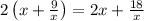 2\left(x+\frac9x\right)=2x+\frac{18}x