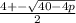  \frac{4+- \sqrt{40-4p} }{2} 