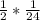  \frac{1}{2} * \frac{1}{24} 