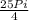  \frac{25Pi}{4} 