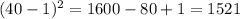 (40-1) ^{2} =1600-80+1=1521