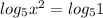 log_{5}{x^2} = log_{5}{1}