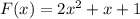 F(x) = 2x^2 + x + 1