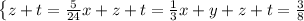 \left \{ {{z+t=\frac{5}{24}} \\ {x+z+t=\frac{1}{3}} \\ {x+y+z+t=\frac{3}{8}}} \right