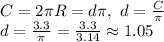 C=2\pi R=d\pi,\ d=\frac{C}{\pi}\\d=\frac{3.3}{\pi}=\frac{3.3}{3.14}\approx1.05