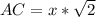 AC=x*\sqrt{2}