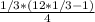 \frac{1/3 * (12*1/3 - 1)}{4}