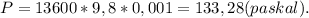 P = 13600*9,8*0,001 = 133,28(paskal).