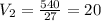 V_{2}=\frac{540}{27}=20