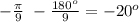 -\frac{\pi}{9}~-\frac{180^o}{9}=-20^o