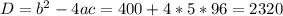 D=b^2-4ac=400+4*5*96=2320