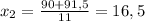 x_2= \frac{90+91,5}{11}= 16,5