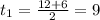 t_1=\frac{12+6}{2}=9 