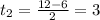 t_2=\frac{12-6}{2}=3 