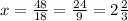 x=\frac{48}{18}=\frac{24}{9}=2\frac{2}{3}