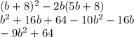 (b+8)^2-2b(5b+8)\\ b^2+16b+64 - 10b^2 -16b\\ -9b^2+64