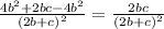 \frac{4b^{2}+2bc-4b^{2}}{(2b+c)^{2}}=\frac{2bc}{(2b+c)^{2}}