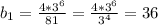 b_{1}=\frac{4*3^{6}}{81}=\frac{4*3^{6}}{3^4}=36