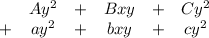 \begin{array}{ccccccccc} &Ay^2&+&Bxy&+&Cy^2\\ +&ay^2&+&bxy&+&cy^2 \end{array}