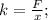 k=\frac{F}{x};\\