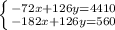 \left \{ {{-72x+126y=4410} \atop {-182x+126y=560}} \right.