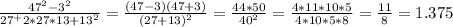 \frac{47^2-3^2}{27^+2*27*13+13^2}=\frac{(47-3)(47+3)}{(27+13)^2}=\frac{44*50}{40^2}=\frac{4*11*10*5}{4*10*5*8}=\frac{11}{8}=1.375