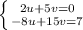 \left \{ {{2u+5v=0} \atop {-8u+15v=7}} \right.