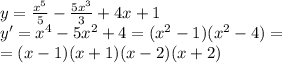 y = \frac{x^5}{5} - \frac{5x^3}{3} + 4x +1\\ y' = x^4 - 5x^2 + 4 = (x^2-1)(x^2 - 4)=\\ =(x-1)(x+1)(x-2)(x+2)