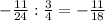 -\frac{11}{24}:\frac{3}{4}=-\frac{11}{18}