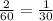 \frac{2}{60}=\frac{1}{30}