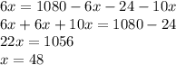 6x=1080-6x-24-10x\\6x+6x+10x=1080-24\\22x=1056\\x=48